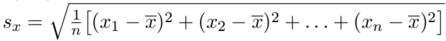 $s_x=\sqrt{{\frac{1}{n}} \big [(x_1-\overline{x})^2 + (x_2-\overline{x})^2 +\ldots + (x_n-\overline{x})^2 \big ]}$